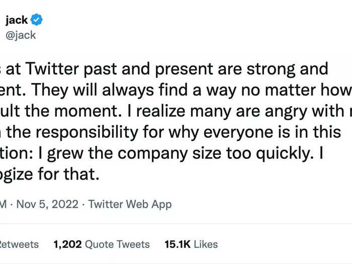 More recently, Dorsey has apologized for some of the things that have taken place at Twitter since Musk took over.