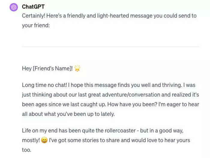 ChatGPT: Write me a text message to a good friend I haven’t talked to in months. Make sure the message is polite, thoughtful, and light-hearted. 