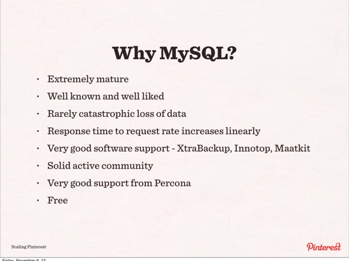 Open source database MySQL has proven to be solid choice for Pinterest. It