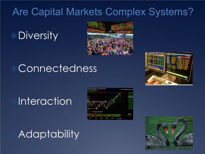 Markets are more like complex systems, which tend to move away from equilibrium, rather than toward it