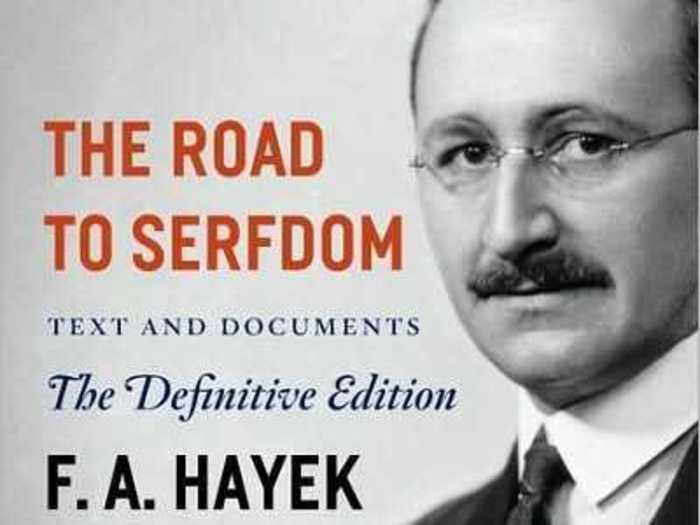 "The Road to Serfdom" by Friedrich von Hayek