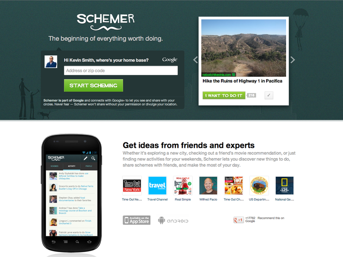 Schemer is a network that helps plan things to do with your friends. The service works especially well in densely populated areas.