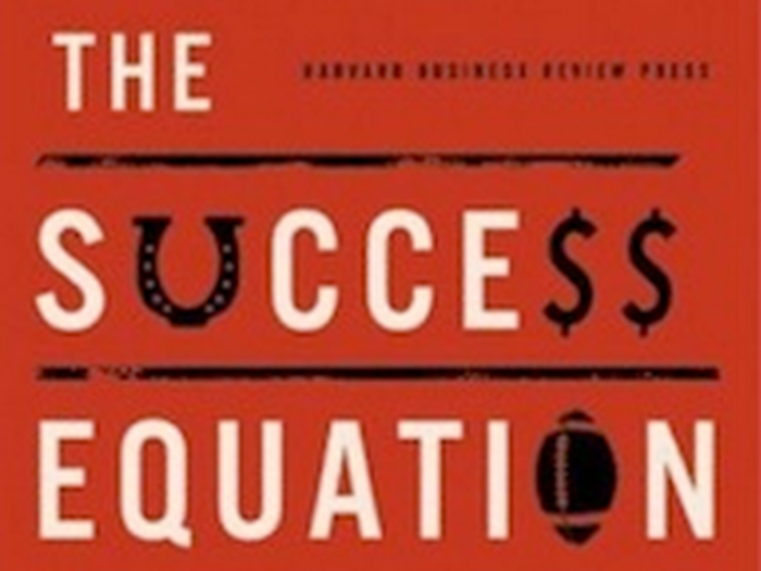 The Success Equation: Untangling Skill and Luck in Business, Sports and Investing