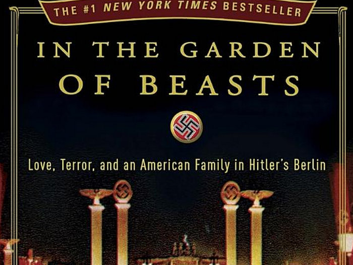 In the Garden of Beasts: Love, Terror, and an American Family in Hitler