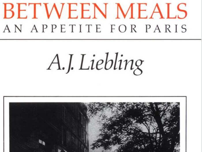 "Between Meals: An Appetite For Paris" by A.J. Leibling