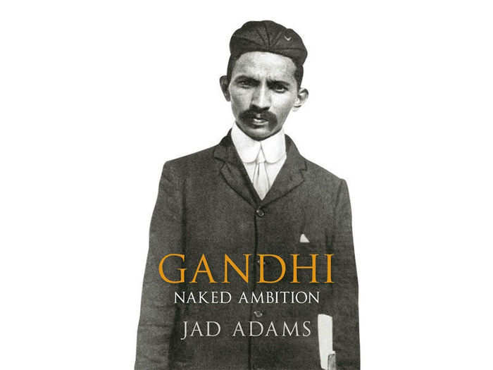 Gandhi: Naked Ambition