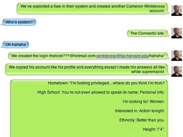 Eventually, the Winklevosses created their own social network, ConnectU. Here, Zuckerberg talks about a fake ConnectU profile he created for Cameron Winklevoss.