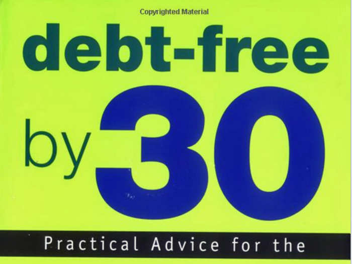 "Debt-Free by 30: Practical Advice for the Young, Broke, and Upwardly Mobile" by Jason Anthony and Karl Cluck