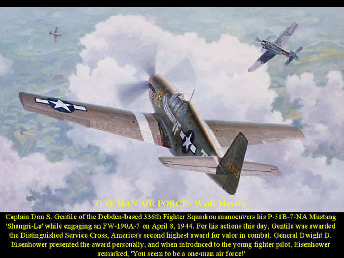 Major Don S. Gentile, piloting a P51 Mustang, downed 26 enemy aircraft. His amazing success lead many, including Eisenhower, to refer to him as a "one man Air Force."