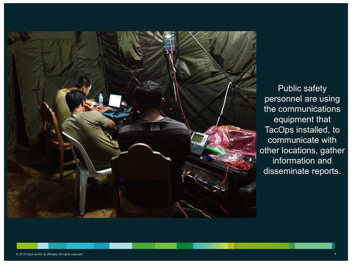 Cisco also makes phones and other telecom equipment. It brings and installs it all so public safety officials can work on the rescue.