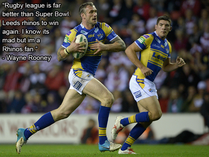 Off the pitch, Rooney is a supporter of the Rugby club Leeds Rhinos and has expressed his preference for rugby over American football, including the Super Bowl.