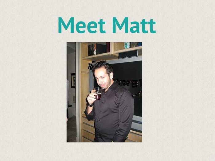 To demonstrate its idea, Tinder used a single guy "Matt" as an example.