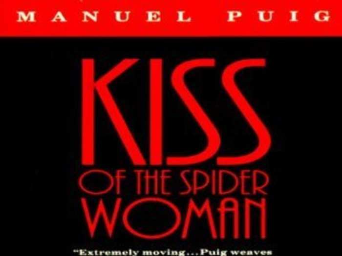 "Kiss of the Spider Woman" by Manuel Puig