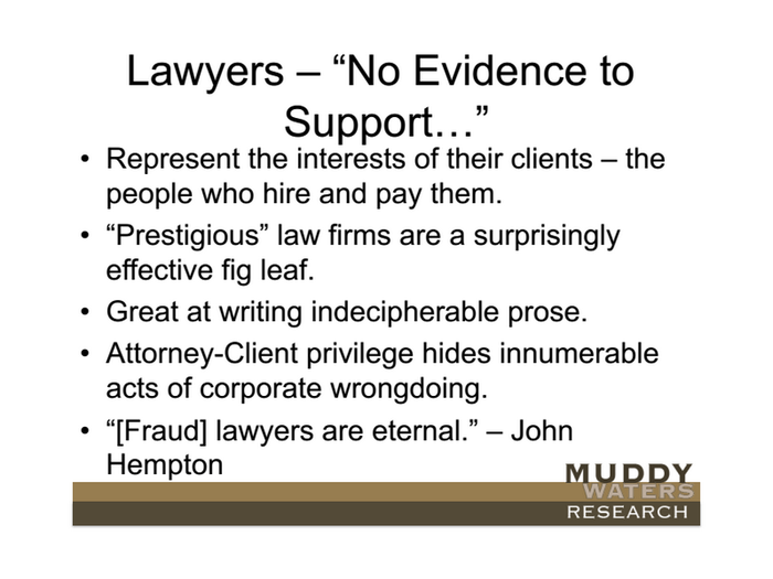 Remember lawyers are the friends of the companies that hire them.