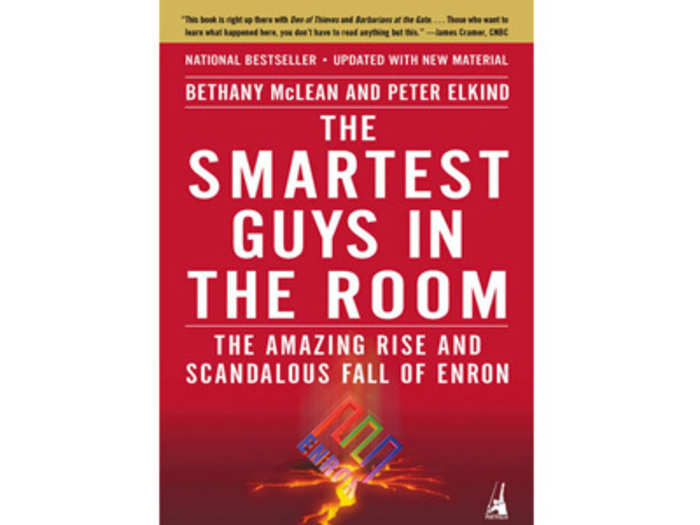 "The Smartest Guys In The Room: The Amazing Rise And Scandalous Fall Of Enron" by Bethany McLean and Peter Elkind