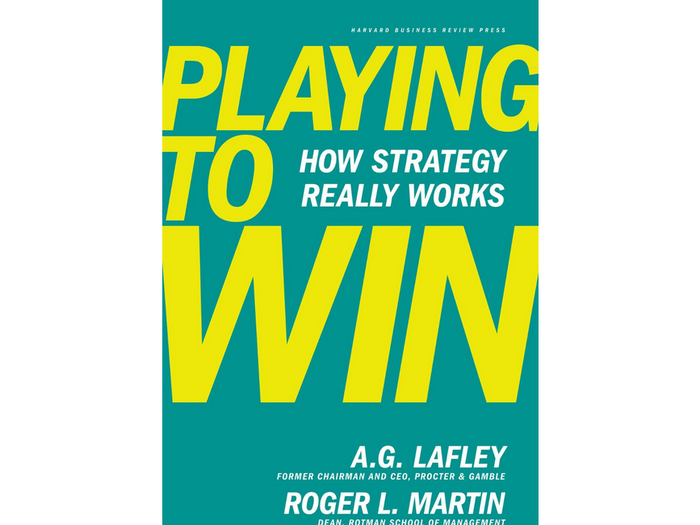 "Playing to Win" by Roger Martin and A.G. Lafley