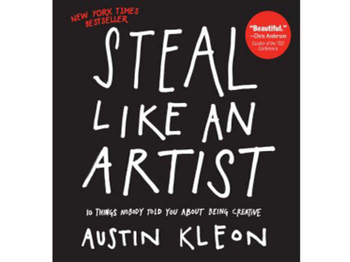 "Steal Like an Artist" by Austin Kleon