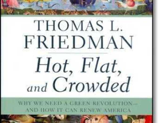 "Hot, Flat, And Crowded: Why We Need A Green Revolution — And How It Can Renew America" by Thomas Friedman