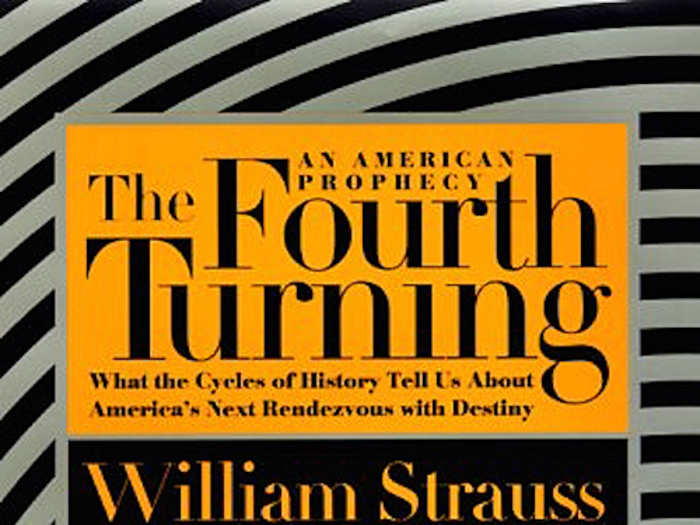 "The Fourth Turning" by William Strauss and Neil Howe