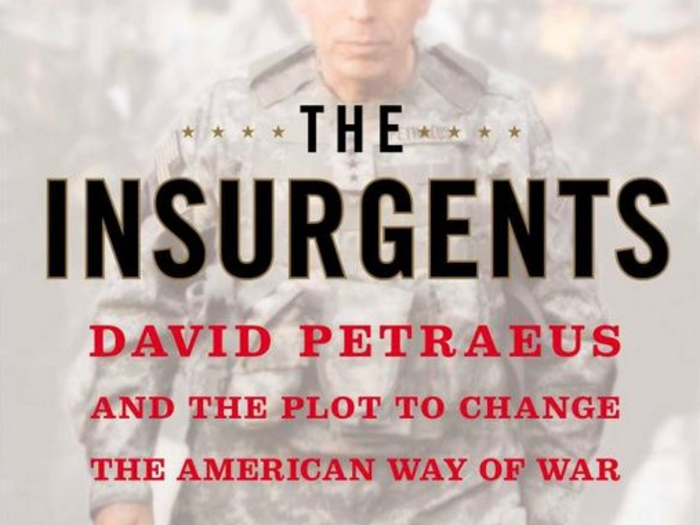 "The Insurgents: David Petraeus and the Plot to Change the American Way of War" by Fred Kaplan