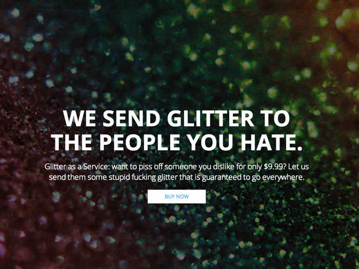 ShipYourEnemiesGlitter.com will send anyone a big envelope full of glitter, packaged with a folded sheet of paper for maximum spillage.