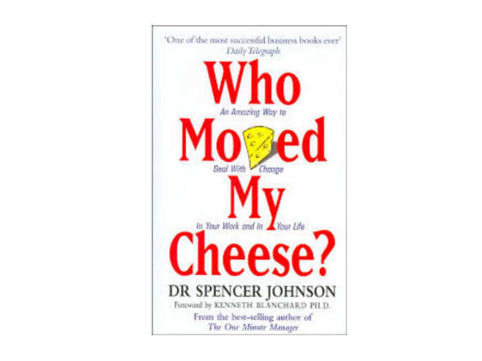 Who moved my cheese Spencer Johnson