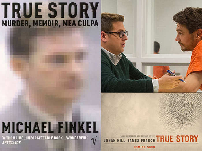 "True Story" based on the book "True Story: Murder, Memoir, Mea Culpa" by Michael Finkel