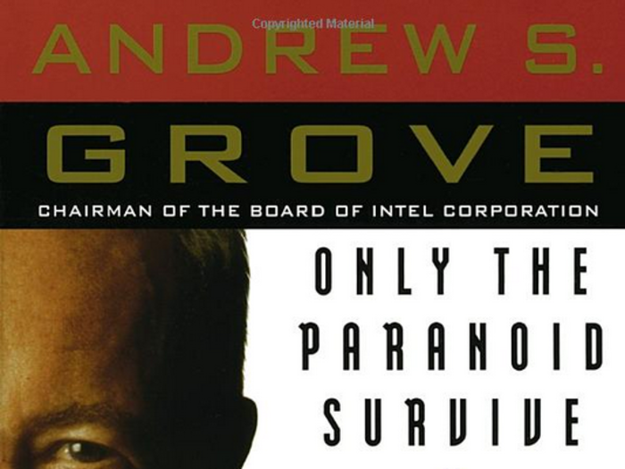 Andy Grove - "Only the Paranoid Survive"