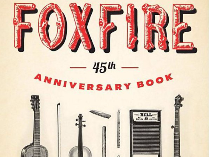 "The Foxfire 45th Anniversary Book" edited by Joyce Green and Casi Best