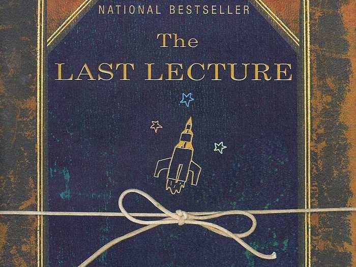 "The Last Lecture" by Randy Pausch and Jeffrey Zaslow