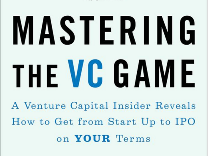 "Mastering the VC Game: A Venture Capital Insider Reveals How to Get From Start-up to IPO on Your Terms," by Jeffrey Bussgang