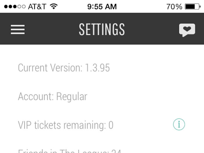 Under "settings," you can see information like how many of your friends are on The League, how many VIP tickets you have (VIP tickets let you invite friends to "jump the line" and get into The League),  and when you joined.