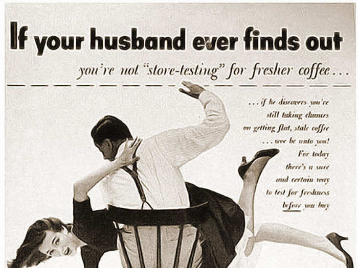 Chase & Sanborn, 1952: This ad makes light of domestic violence.