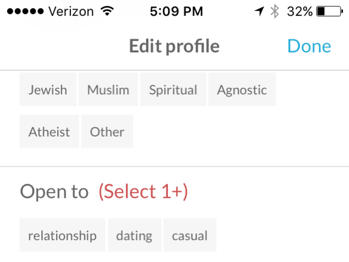 Hinge lets you select a few more factors in your profile than Tinder or Bumble, like your religion, ethnicity, or tags that represent you. These are all optional.