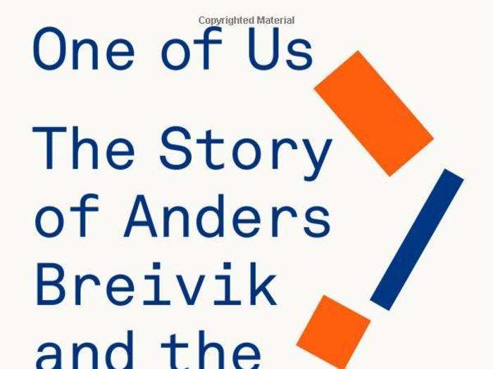 “One of Us: The Story of Anders Breivik and the Massacre in Norway” by Asne Seierstad