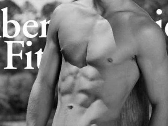 Abercrombie & Fitch models had super tight abs.