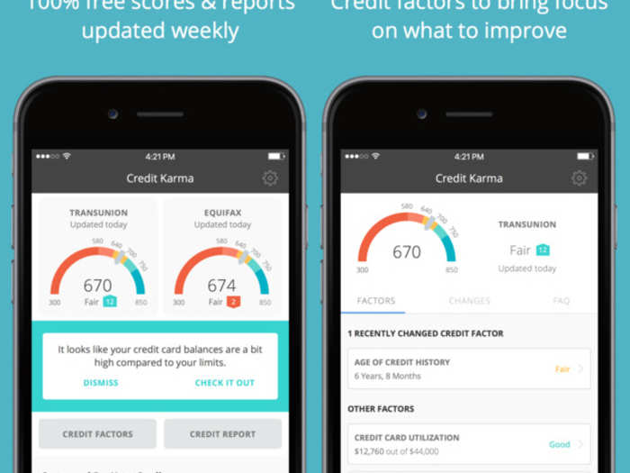 Credit Karma gives you free credit scores and tells you how you can improve your score.