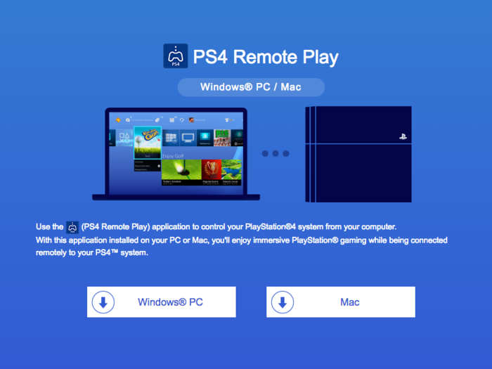 The PlayStation 4 allows for remote play, meaning you can stream your games wirelessly from the PS4 onto a computer somewhere else. To enable this feature, download <a href="https://remoteplay.dl.playstation.net/remoteplay/lang/en/index.html">this file</a> onto your computer.