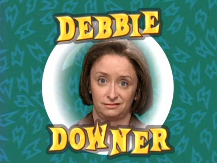 19. Debbie Downers and Negative Nancys