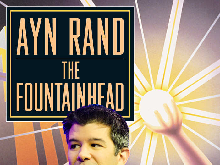 Uber CEO Travis Kalanick is a big fan of "The Fountainhead," by Ayn Rand, a book about a principled architect who refuses to back down from his beliefs, even when they