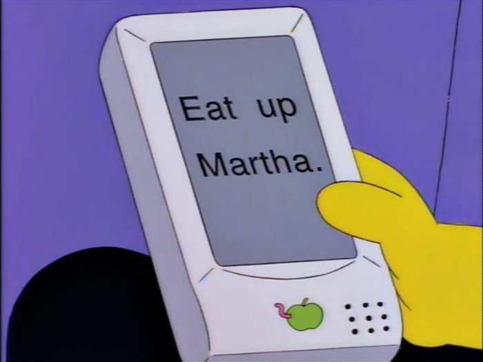 ...which became an early meme when "The Simpsons" lampooned the Newton with a classic gag where "Beat Up Martin" gets autocorrected to "Eat Up Martha." Apple was so mortified that it inspired them to perfect the original iPhone