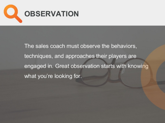 Great sales coaches must be great observers.