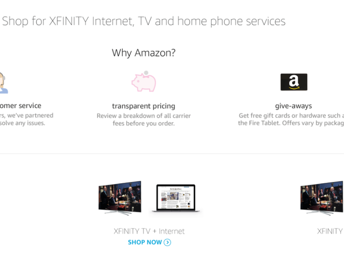 You can buy your cable package, TV, and phone service on Amazon too. The site sells packages from Comcast in a format that