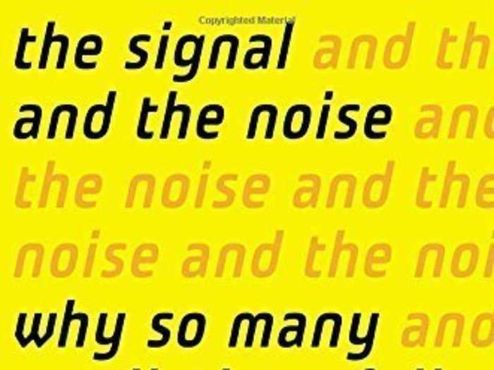 The Signal and the Noise: Why so many predictions fail - but some don