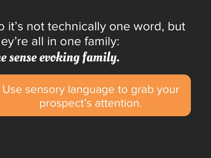 Use sensory language to grab their attention.