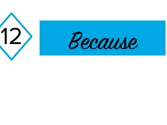 12) "Because"