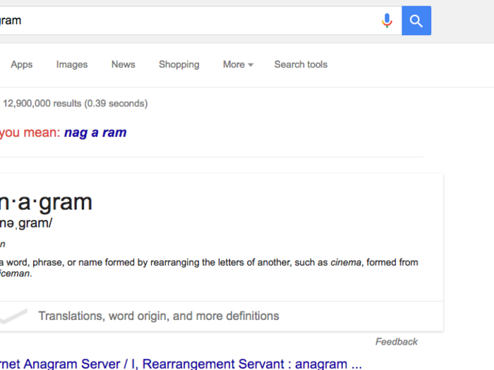 7. Searching “anagram” will ask if you meant “nag a ram." That, of course, an anagram of anagram.