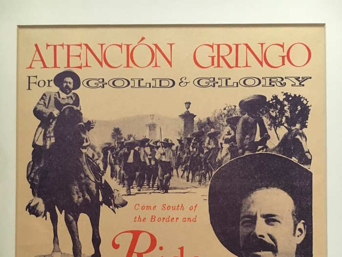 This 1920 poster dangles "gold and glory," along with famed Mexican revolutionary Pancho Villa, to encourage US citizens to travel south and fight in the Mexican Revolution.