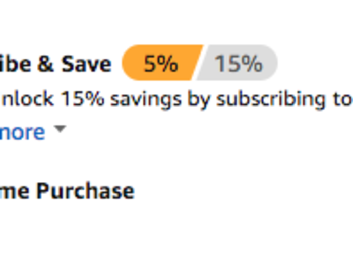 I also had to reject the subscription that Amazon offers for consumable items. I could have saved money by asking Amazon to send me the same product routinely, but that wasn