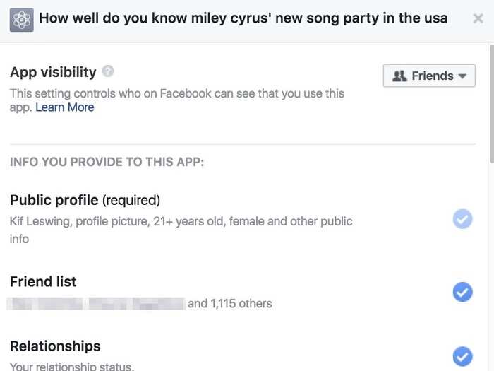 While some of the apps I connected to Facebook were legitimate services, like Spotify or Airbnb, a lot of them were dumb one-off quizzes I took years ago. For example, this quiz about a 2009 Miley Cyrus hit.